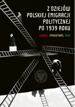 Z dziejów Polskiej Emigracji Politycznej po 1939 roku