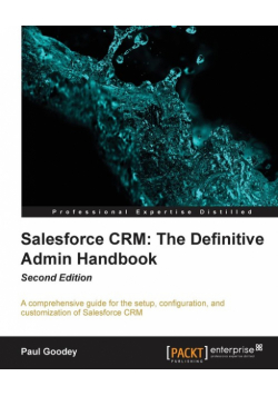 Salesforce CRM The Definitive Admin Handbook - Second Edition