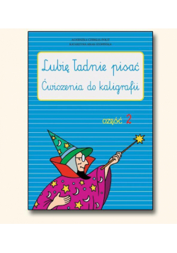 Lubię ładnie pisać - ćw. do kaligrafii cz.2
