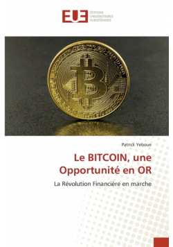 Le BITCOIN, une Opportunité en OR