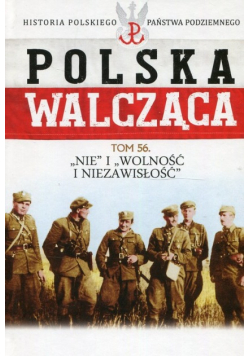 Polska Walcząca Tom 56 NIE i Wolność i Niezawisłość
