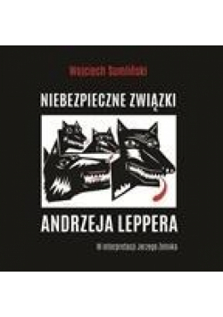 Niebezpieczne związki Andrzeja Leppera.Audiobook