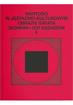 Wartości w językowo-kulturowym obrazie świata..T.6