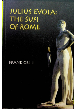 Julius Evola The Sufi of Rome