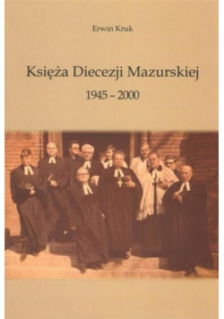 Księża Diecezji Mazurskiej Kruk 1945 - 2000