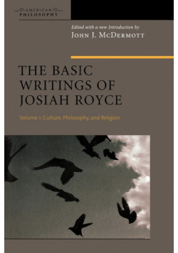 The Basic Writings of Josiah Royce, Volume I