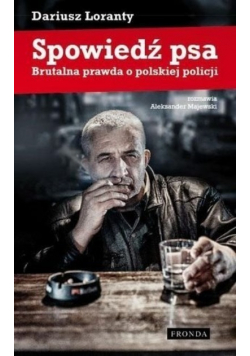 Spowiedź psa Brutalna prawda o polskiej policji
