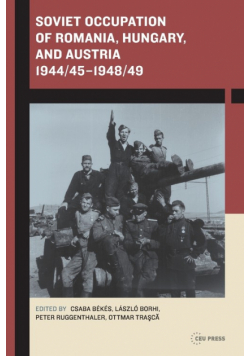 Soviet Occupation of Romania, Hungary, and Austria 1944/45-1948/49