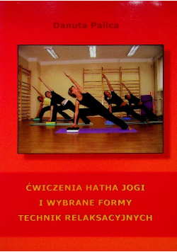Ćwiczenia hatha jogi i wybrane formy  techniki relaksacyjnej