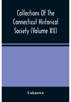 Collections Of The Connecticut Historical Society (Volume Xii)