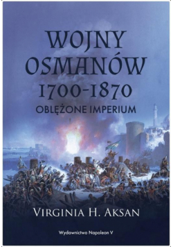 Wojny Osmanów 1700-1870. Oblężone imperium