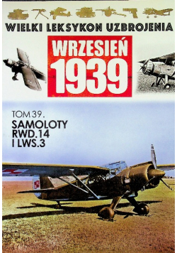 Wielki leksykon uzbrojenia wrzesień 1939 Tom 39 Samoloty RWD 14 i LWS 3