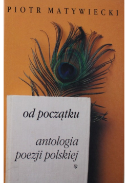 Od początku antologia poezji polskiej Tom I
