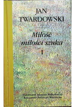 Miłość miłości szuka Tom I