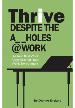 Thrive Despite The A_ _Holes @ Work