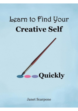 Learn to Find Your Creative Self...Quickly