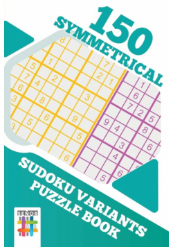 150 Symmetrical Sudoku Variants Puzzle Book