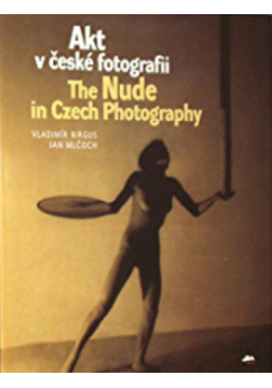 Akt w ceske fotografii The Nude in Czech Photography