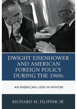 Dwight Eisenhower and American Foreign Policy during the 1960s