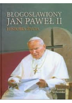 Błogosławiony Jan Paweł II Historia życia