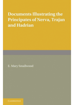 Documents Illustrating the Principates of Nerva, Trajan and Hadrian