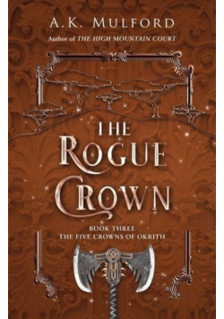The Rogue Crown Book Three The Five Crowns of Okrith