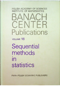Banach Center Publications Sequential methods in statistics  volume 16