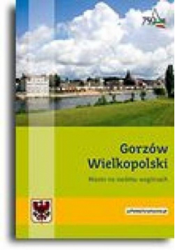 Gorzów Wielkopolski Miasto na siedmiu wzgórzach