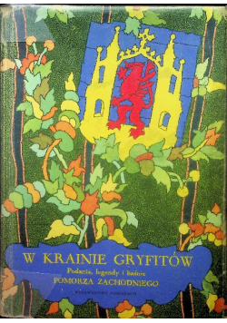 W krainie Gryfitów Podania legendy i baśnie Pomorza Zachodniego
