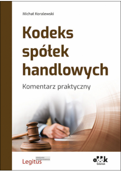 Kodeks spółek handlowych Komentarz praktyczny