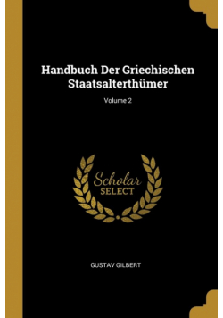 Handbuch Der Griechischen Staatsalterthümer; Volume 2