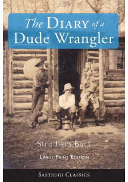 The Diary of a Dude Wrangler (LARGE PRINT)