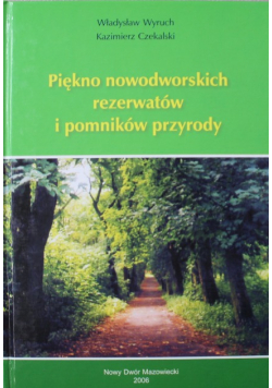 Piękno nowodworskich rezerwatów i pomników przyrody