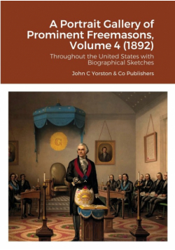 A Portrait Gallery of Prominent Freemasons, Volume 4 (1892)