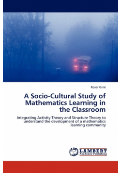 A Socio-Cultural Study of Mathematics Learning in the Classroom