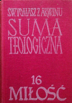 Suma teologiczna tom 16 miłość