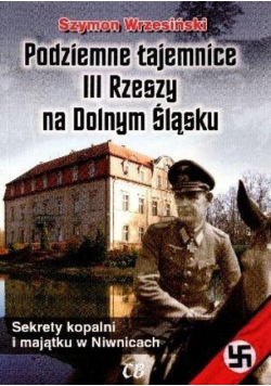 Podziemne tajemnice III Rzeszy na Dolnym Śląsku z CD