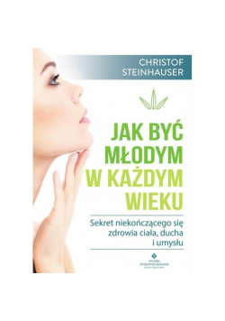 Jak być młodym w każdym wieku.