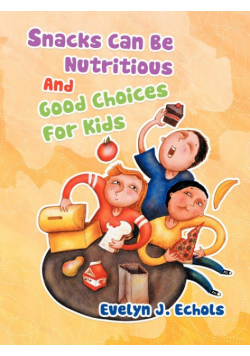 Snacks Can Be Nutritious And Good Choices For Kids