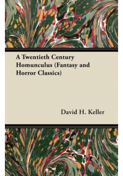 A Twentieth Century Homunculus (Fantasy and Horror Classics)