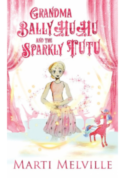Grandma BallyHuHu and the Sparkly TuTu