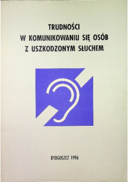 Trudności w komunikowaniu się osób z uszkodzonym słuchem