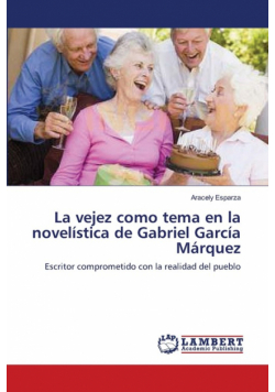 La vejez como tema en la novelística de Gabriel García Márquez