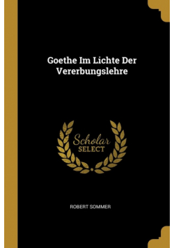 Goethe Im Lichte Der Vererbungslehre