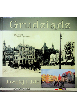 Grudziądz dawniej i dziś