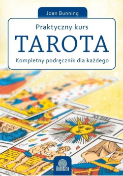 Praktyczny kurs Tarota Kompletny podręcznik