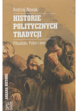 Historie politycznych tradycji Piłsudski Putin i inni