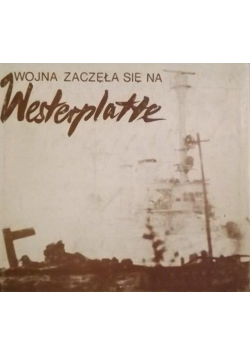 Wojna zaczęła się na Westerplatte