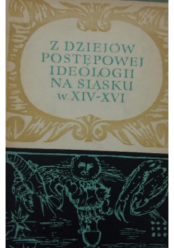 Z dziejów postępowej ideologii na Śląsku w. XIV-XVI