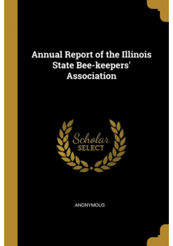 Annual Report of the Illinois State Bee-keepers' Association